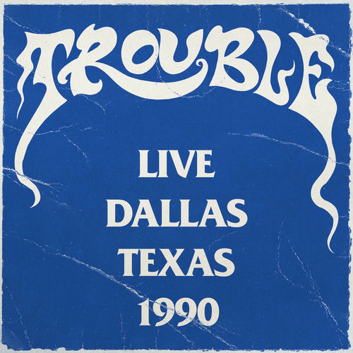 Trouble (USA-1) : Live Dallas Texas 1990